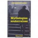 Mythologies Souterraines - Stephanie Estournet