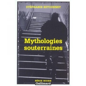 Mythologies Souterraines - Stephanie Estournet