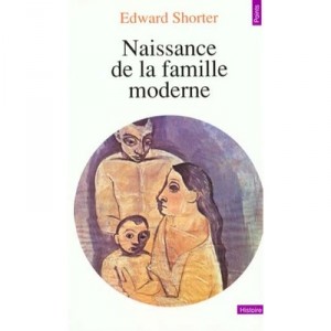 Naissance De La Famille Moderne - Edward Shorter