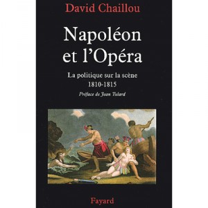 Napoleon and the opera, The Policy On The Scene, 1810-1815 - David Chaillou