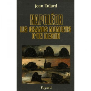 Napoleon, Les Grands Moments D'un Destin - Jean Tulard