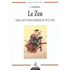 Le Zen Dans L'art Chevaleresque Du Tir A L'arc - Herrigel