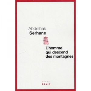 L'homme Qui Descend Des Montagnes - Abdelhak Serhane