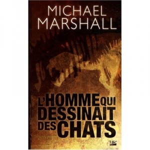 L'homme Qui Dessinait Les Chats - Michael Marshall