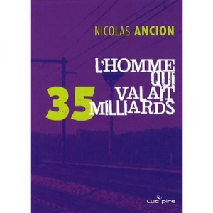 L'homme Qui Valait 35 Milliards - Nicolas Ancion