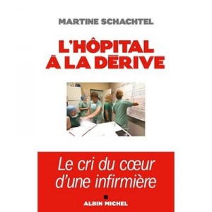 L'hopital A La Derive , Le Cri Du Coeur D'une Infirmiere - Martine Schachtel