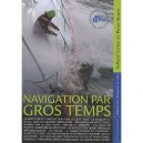 Navigation Par Gros Temps - Peter Bruce , Kaines Adlard Coles