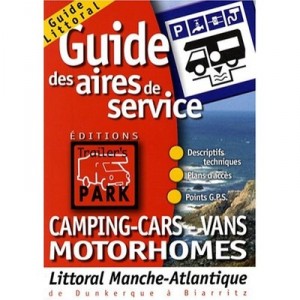 Guide Des Aires De Services, Camping-cars-vans Motorhomes ,littoral Manche Atlantique - Collectif
