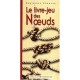 Le Livre-jeu Des Noeuds - Dominique Ehrhard