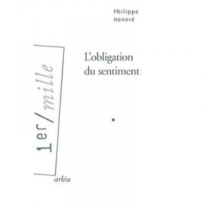 L'obligation Du Sentiment - Philippe Honore