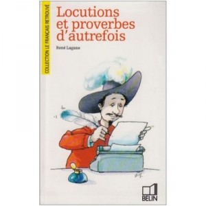 Old-fashioned idioms and proverbs - Rene Lagane