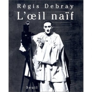 L'oeil Naif - Regis Debray