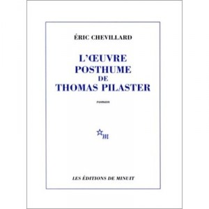 L'oeuvre Posthume De Thomas Pilaster - Eric Chevillard