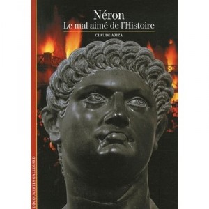 Neron , Le Mal Aime De L'histoire - Claude Aziza