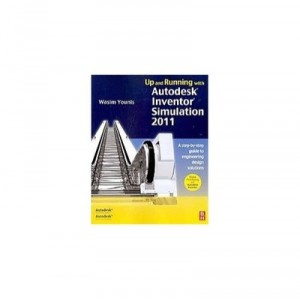 - Up and Running With Autodesk Inventor Simulation 2011: A Step-by-step Guide to Engineering Design So...
