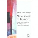 Ni Le Soleil Ni La Mort - Peter Sloterdijk
