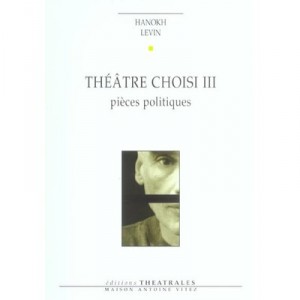 Chosen T.3 Theatre, Pieces Policies - Hanoch Levin