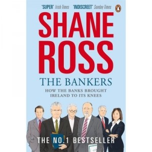 The Bankers , How The Banks Brought Ireland To Its Knees - Shane Ross