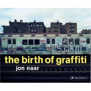 The Birth Of Graffiti / English - Jon Naar