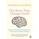 The Brain That Changes Itself: Stories Of Personal Triumph From The Frontiers Of Brain Science - Doidge Norman