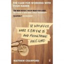 The Case For Working With Your Hands: Or Why Office Work Is Bad For Us And Fixing Things Feels Good - Matthew Crawford