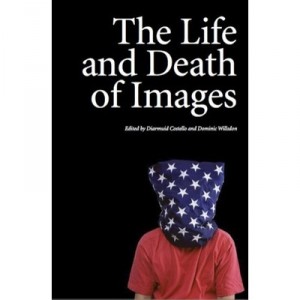 The Life And Death Of Images /anglais - Collectif