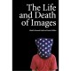 The Life And Death Of Images /anglais - Collectif