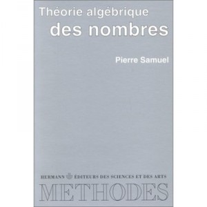 Theorie Algebrique Des Nombres - Pierre Samuel