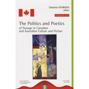 The Politics And The Poetics Of Passage In Australian And Canadian Culture And Fiction - Charlotte Sturgess