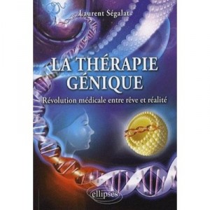 Gene therapy, medical revolution Between dreams and reality - S&eacute;galat