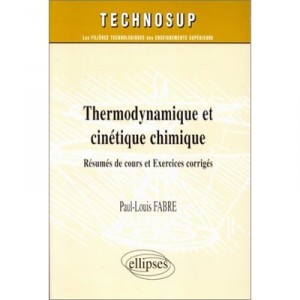 Thermodynamics and chemical kinetics, Summary of lectures and exercises Correct - Paul-Louis Fabre