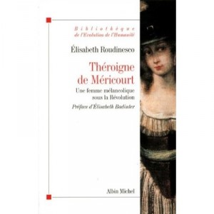 Theroigne De Mericourt , Une Femme Melancolique Sous La Revolution - Elisabeth Roudinesco