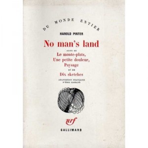No Man's Land , Le Monte Plats , Une Petite Douleur , Paysage - Harold Pinter