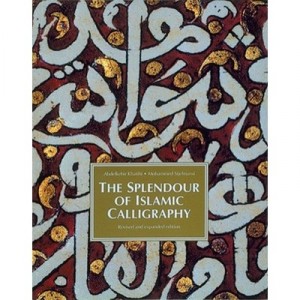The Splendour Of Islamic Calligraphy /anglais - Collectif