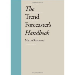 The Trend Forecaster's Handbook - Martin Raymond