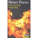 Nom De Code : Axiom Day , Remembrance Day - Henry Porter
