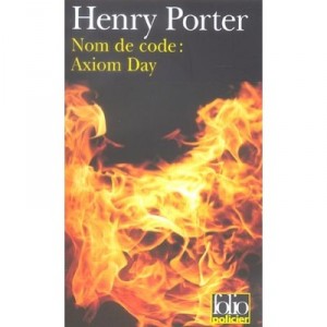 Nom De Code : Axiom Day , Remembrance Day - Henry Porter