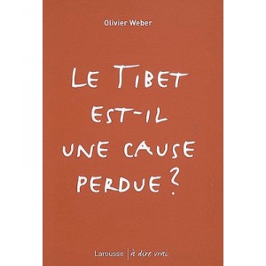 Le Tibet Est-il Une Cause Perdue ? - Olivier Weber