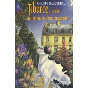 Tiburce, Le Chat Qui Dejoua Le Piege Du Gangster - Philippe Ragueneau