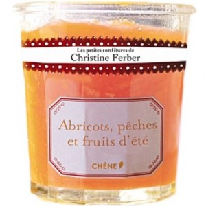 Les Petites Confitures De Christine Ferber - Abricots, Peches Et Fruits D'ete - Collectif