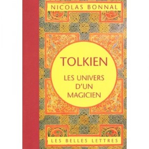 Tolkien Les Univers D'un Magicien - Nicolas Bonnal