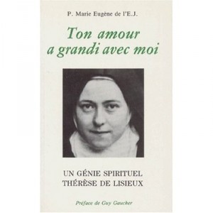 Your love has grown with me, a spiritual genius, Therese De Lisieux - P, Marie Eugene of the Child Jesus