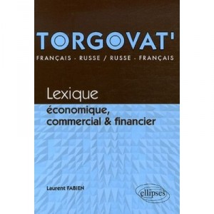 Torgovat 'Lexicon Economic, Commercial Finance, French-Russian / Russian-french - Fabien Laurent