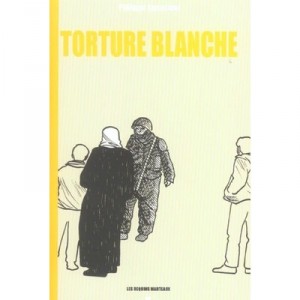 Torture Blanche - Philippe Squarzoni