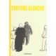 Torture Blanche - Philippe Squarzoni