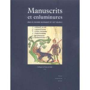 Manuscrits Et Enliminures Dans Le Monde Normand (xe-xve Siecles) (2eme Edition) - M Bouet , Dostat