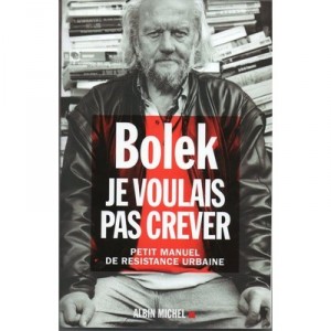 Je Voulais Pas Crever , Petit Manuel De Resistance Urbaine - Bolek