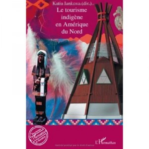 Le Tourisme Indigene En Amerique Du Nord - Katia Iankova