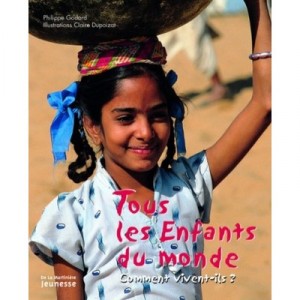 Tous Les Enfants Du Monde , Comment Vivent-ils ? - Philippe Godard , Claire Dupoizat
