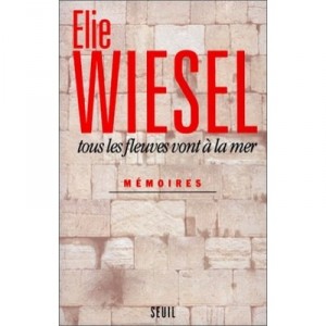 Tous Les Fleuves Vont A La Mer , Memoires - Elie Wiesel